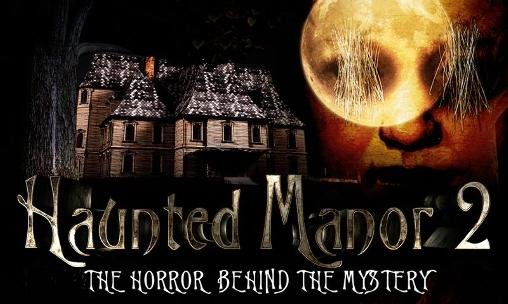 download Haunted manor 2: The horror behind the mystery apk
